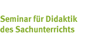 Seminar für Didaktik des Sachunterrichts