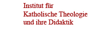 Institut für Katholische Theologie und ihre Didaktik