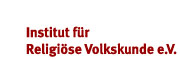 Institut für Religiöse Volkskunde e.V. Institut für Religiöse Volkskunde e.V.