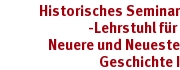 Historisches Seminar. Lehrstuhl für die Geschichte der Frühen Neuzeit. Historisches Seminar. Lehrstuhl für die Geschichte der Frühen Neuzeit.