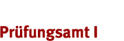 Prüfungsamt I Prüfungsamt I