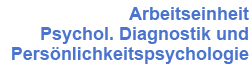 Psychologische Diagnostik und Persönlichkeitspsychologie Psychologische Diagnostik und Persönlichkeitspsychologie