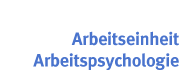 Arbeitseinheit Arbeitspsychologie Arbeitseinheit Arbeitspsychologie