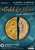 Plakat der Ausstellung „Gold und Blei – Norm und Wert im byzantinischen Alltag“