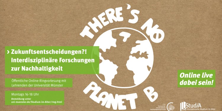 „Zukunftsentscheidungen?! Interdisziplinäre Forschungen zur Nachhaltigkeit“ lautet der Titel einer Online-Ringvorlesung an der Universität Münster.<address>© WWU - Designservice</address>