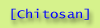 [Chitosan]