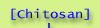 [Chitosan]