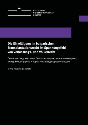 Cover Die Einwilligung im bulgarischen Transplantationsrecht im Spannungsfeld von Verfassungs- und Völkerrecht