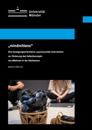 Cover: "mindmittens". Eine bewegungsorientierte, psychosoziale Intervention zur Förderung des Selbstkonzepts von Mädchen in der Adoleszenz