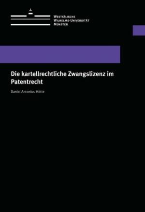 Cover Die kartellrechtliche Zwangslizenz im Patentrecht