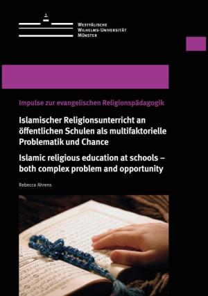 Cover Islamischer Religionsunterricht an öffentlichen Schulen als multifaktorielle Problematik und Chance