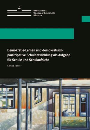 Cover Demokratie-Lernen und demokratisch-partizipative Schulentwicklung als Aufgabe für Schule und Schulaufsicht