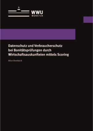 Cover Datenschutz und Verbraucherschutz bei Bonitätsprüfungen durch Wirtschaftsauskunfteien mittels Scoring