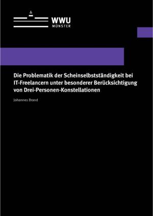 Cover Die Problematik der Scheinselbstständigkeit bei IT-Freelancern unter besonderer Berücksichtigung von Drei-Personen-Konstellationen