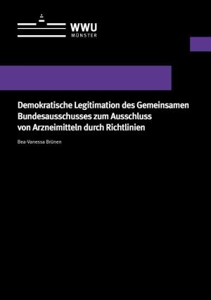 Cover Demokratische Legitimation des Gemeinsamen Bundesausschusses zum Ausschluss von Arzneimitteln durch Richtlinien