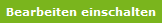 Bearbeiten einschalten Button