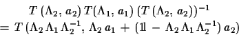 \begin{displaymath}\begin{array}{c} T\,(\Lambda_{2},\,a_{2})\,T(\Lambda_{1},\,a...
...Lambda_{2}\,\Lambda_{1}\,\Lambda_{2}^{-1})\,a_{2}) \end{array}\end{displaymath}