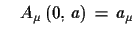 $\displaystyle \quad A_{\mu}\,(0,\,a)\,=\,a_{\mu}$