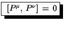 $\displaystyle \shadowbox{ $[P^{\mu},\,P^{\nu}]\,=\,0$}$