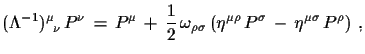 $\displaystyle (\Lambda^{-1})^{\mu}_{\,\,\,\nu}\,P^{\nu}\,=\,P^{\mu}\,+\, \frac...
...\rho\sigma}\,(\eta^{\mu\rho}\,P^{\sigma}\,-\, \eta^{\mu\sigma}\,P^{\rho})\,\,,$