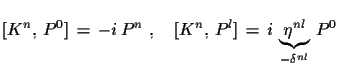 $\displaystyle [K^{n},\,P^{0}]\,=\,-i\,P^{n}\,\,,\quad [K^{n},\,P^{l}]\,=\,i\,\underbrace{\eta^{nl}}_{-\delta^{nl}}\,P^{0}$