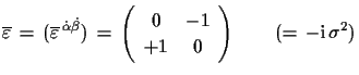 $\displaystyle \overline{\varepsilon}\,=\,(\overline{\varepsilon}^{\,\dot{\alpha...
... \\  +1 & 0 \end{array}\right)\qquad (=\,-\ensuremath{\mathrm{i}}\,\sigma^{2})$