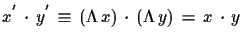 $\displaystyle x^{'}\,\cdot\,y^{'}\,\equiv\,(\Lambda\,x)\,\cdot\,(\Lambda\,y)\,=\, x\,\cdot\,y$