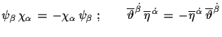 $\displaystyle \psi_{\beta}\,\chi_{\alpha}\,=\,-\chi_{\alpha}\,\psi_{\beta}\,\,;...
...}\,=\, -\overline{\eta}^{\,\dot{\alpha}}\,\overline{\vartheta}^{\,\dot{\beta}}$