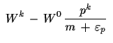 $\displaystyle \,\,W^{k}\,-\,W^{0}\,\frac{p^{k}}{m\,+\, \varepsilon_{p}}\,\,$