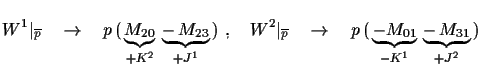 $\displaystyle W^{1}\vert _{\overline{p}}\quad \to\quad p\,(\,\underbrace{M_{20...
...o\quad p\,(\,\underbrace{-M_{01}}_{-K^{1}}\,\underbrace{-\,M_{31}}_{+J^{2}}\,)$