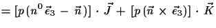 $\displaystyle = [p\,(n^{0}\,\vec{e}_{3}\,-\,\vec{n}\,)]\,\cdot\,\vec{J}\,+\, [p\,(\vec{n}\,\times\,\vec{e}_{3})]\,\cdot\,\vec{K}$