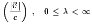 $\displaystyle \,\left(\frac{ \vert\vec{v}\,\vert}{c}\right)\,\,,\quad 0\,\leq\,\lambda\,<\,\infty$