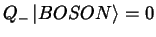 $Q_- \left \vert BOSON \right >=0$