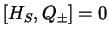 $[H_S,Q_\pm ]=0$