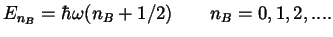 $E_{n_B}=\hbar \omega (n_B+1/2) \qquad n_B=0,1,2,....$