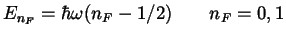 $E_{n_F}=\hbar \omega (n_F-1/2) \qquad n_F=0,1$