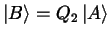 $\left \vert B \right >=Q_2\left \vert A \right
>$