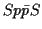 $ Sp\bar pS$