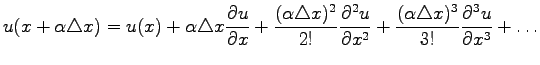 $\displaystyle u(x+\alpha\triangle x)=u(x)+\alpha\triangle x\frac{\partial u}{\p...
... x^2}+\frac{(\alpha\triangle x)^3}{3!} \frac{\partial^3 u}{\partial x^3}+\ldots$