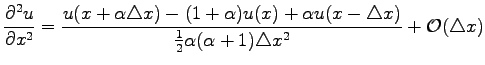 $\displaystyle \frac{\partial^2 u}{\partial x^2}=\frac{u(x+\alpha\triangle x)-(1...
...triangle x)}{\frac{1}{2}\alpha(\alpha+1)\triangle x^2}+\mathcal{O}(\triangle x)$