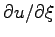 $ \partial u/\partial \xi$