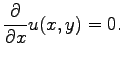 $\displaystyle \frac{\partial}{\partial x}u(x,y)=0.
$
