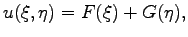 $\displaystyle u(\xi,\eta)=F(\xi)+G(\eta),$