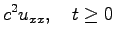 $\displaystyle c^2u_{xx}, \quad t\geq 0$