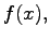 $\displaystyle f(x),$