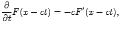 $\displaystyle \frac{\partial}{\partial t} F(x-ct)=-cF'(x-ct),$