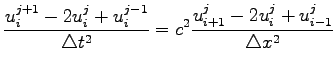 $\displaystyle \frac{u_i^{j+1}-2u_i^j+u_i^{j-1}}{\triangle t^2}=c^2\frac{u_{i+1}^{j}-2u_i^j+u_{i-1}^{j}}{\triangle x^2}$