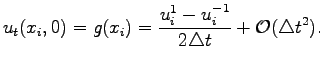 $\displaystyle u_t(x_i,0)=g(x_i)=\frac{u_i^1-u_i^{-1}}{2\triangle t}+\mathcal{O}(\triangle t^2).
$