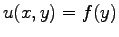 $ u(x,y)=f(y)$