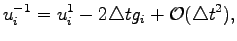 $\displaystyle u_i^{-1}=u_i^1-2\triangle t g_i+\mathcal{O}(\triangle t^2),
$